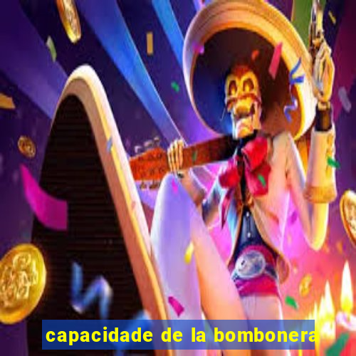 capacidade de la bombonera